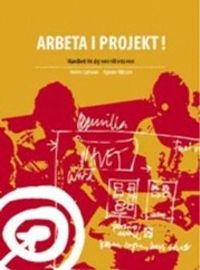 Arbeta i projekt : handbok för dig som vill veta mer; Helén Carlsson, Agnete Nilsson; 2008