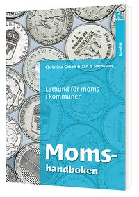 Momshandboken – Lathund för moms i kommuner; Christina Grape, Jan B. Svensson; 2016