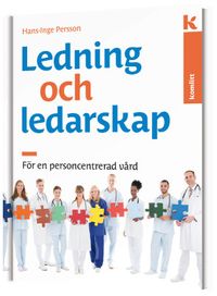 Ledning och ledarskap för en personcentrerad vård; Hans-Inge Persson; 2018