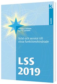 LSS 2019 - Stöd och service till vissa funktionshindrade; Monica Larsson, Lars G Larsson; 2019