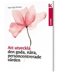 Att utveckla den goda, nära, personcentrerade vården; Hans-Inge Persson; 2020