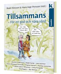 Tillsammans – för en god och nära vård; Bodil Jönsson (red.), Hans-Inge Persson (red.); 2021