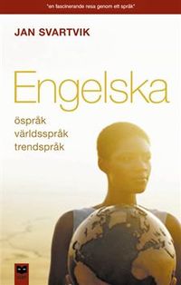 Engelska : Öspråk, världsspråk, trendspråk; Jan Svartvik; 2002