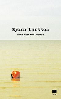 Drömmar vid havet : Roman; Björn Larsson; 2002