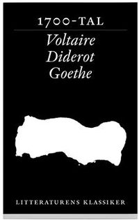 Litteraturens klassiker. Tre 1700-talsromaner : Voltaire, Diderot, Goethe; Lennart Breitholtz; 2003
