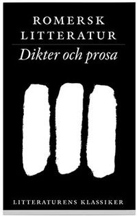 Litteraturens klassiker. Romersk litteratur. Dikter och prosa; Gustav Karlsson; 2003