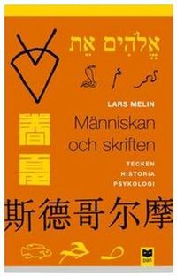 Människan och skriften : tecken, historia, psykologi; Lars Melin; 2004