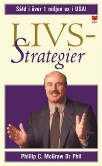 Livsstrategier : Att göra det som fungerar, att göra det viktiga; Phillip C. McGraw; 2004
