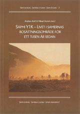 Sápmi Y1K Livet i samernas bosättningsområde för ett tusen år sedan; Andrea Amft, Mikael Svonni; 2006