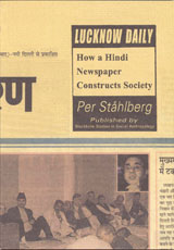 Lucknow Daily : How a Hindi Newspaper Constructs Society; Per Ståhlberg; 2002