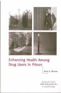 Enhancing health among drug users in prison; Anne H. Berman; 2004