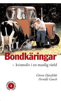 Bondkäringar - kvinnoliv i en manlig värld; Göran Djurfeldt; 2001
