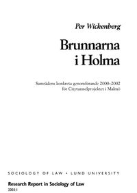 Brunnarna i Holma : samrådens konkreta genomförande 2000-2002 för Citytunnelprojektet i Malmö; Per Wickenberg; 2003