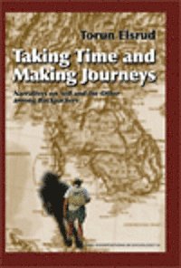 Taking Time and Making Journeys; Torun Elsrud; 2004