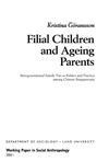 Filial Children and Ageing Parents, Intergenerational Family Ties as Politics and Practice among Chinese Singaporeans; Kristina Göransson; 2004