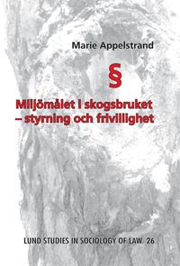 Miljömålet i skogsbruket : styrning och frivillighet; Marie Appelstrand; 2007