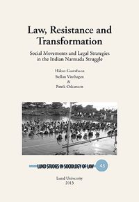 Law, resistance and transformation : social movements and legal strategies in the Indian Narmada struggle; Håkan Gustafsson, Stellan Vinthagen, Patrik Oskarsson; 2014