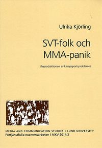 SVT-folk och MMA-panik; Ulrika Kjörling; 2014