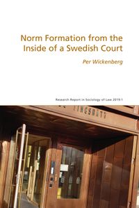 Norm Formation from the Inside of a Swedish Court; Per Wickenberg; 2020