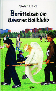 Berättelsen om Bäverns bollklubb; Stefan Casta; 1995