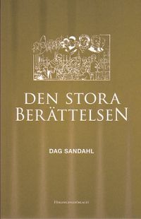 Den stora berättelsen; Dag Sandahl; 2005