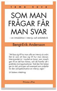 Som man frågar får man svar : en introduktion i intervju- och enkätteknik; Bengt-Erik Andersson; 2001