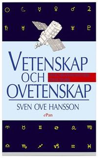 Vetenskap och ovetenskap : Om kunskapens hantverk och fuskverk; Sven-Ove Hansson; 2003