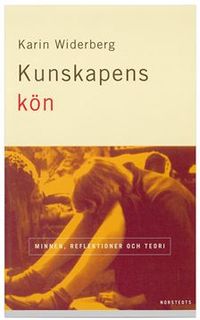 Kunskapens kön : minnen, reflektioner och teori; Karin Widerberg; 2003