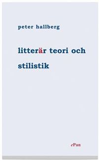 Litterär teori och stilistik; Peter Hallberg; 2004