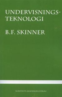 Undervisningsteknologi; Burrhus Frederic Skinner; 2006