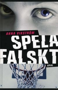 Spela falskt; Anna Vikström; 2007