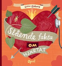 Slående fakta om hjärtat; Lena Sjöberg; 2016