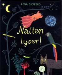 Natten lyser!; Lena Sjöberg; 2018