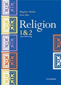Religion 1 & 2 : specialisering; Birgitta Thulin, Sten Elm; 2013