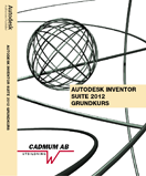 Autodesk Inventor Suite 2012 Grundkurs; Johan Wedeen, Mia Erlach; 2011
