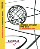 Autodesk Inventor Suite 2013 Påbyggnadskurs; Johan Wedeen, Mia Erlach; 2013
