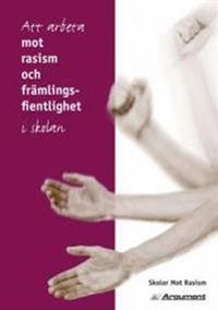 Att arbeta mot rasism och främlingsfientlighet; Åsa Olsson, Jennifer Vidmo; 2005