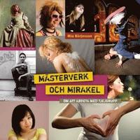Mästerverk och mirakel : om att arbeta med tjejgrupp; Mia Börjesson; 2008