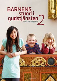 Barnens stund i gudstjänsten 2; Linda Alexandersson; 2014