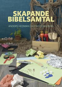 Skapande bibelsamtal; Anders Hedman, Astrid Ståhlberg; 2021