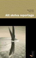 Att skriva reportage; Stig Hansen, Clas Thor; 1999