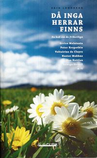 Då inga herrar finns : fjärde boken om de frihetliga; Erik Lundberg; 2009