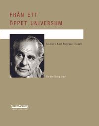 Från ett öppet universum : studier i Karl Poppers filosofi; Ola Lindberg; 2012