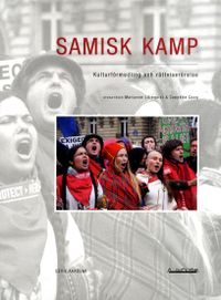 Samisk kamp : kulturförmedling och rättviserörelse; Marianne Liliequist, Coppélie Cocq; 2017