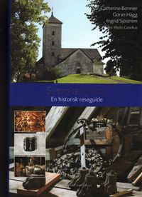 Svenska kyrkor : en historisk reseguide; Ann Catherine Bonnier, Göran Hägg, Ingrid Sjöström; 2008
