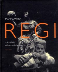 Regi : kreativitet och arbetsledarskap; Martha Vestin; 2006