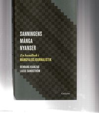 Sanningens många nyanser : en bok om mångfaldsjournalistik; Lasse Sandström, Behrang Kianzad; 2008