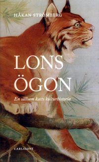 Lons ögon : en sällskam katts kulturhistoria; Håkan Strömberg; 2015
