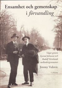 Ensamhet och gemenskap i förvandling : vägar genom Eyvind Johnsons och Rudolf Värnlunds mellankrigsromaner; Jimmy Vulovic; 2009