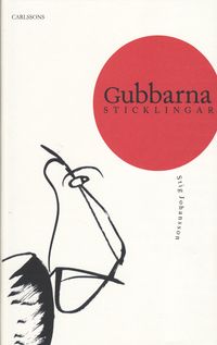 Gubbarna : sticklingar - aforismer med teckningar; Stig Johansson; 2009